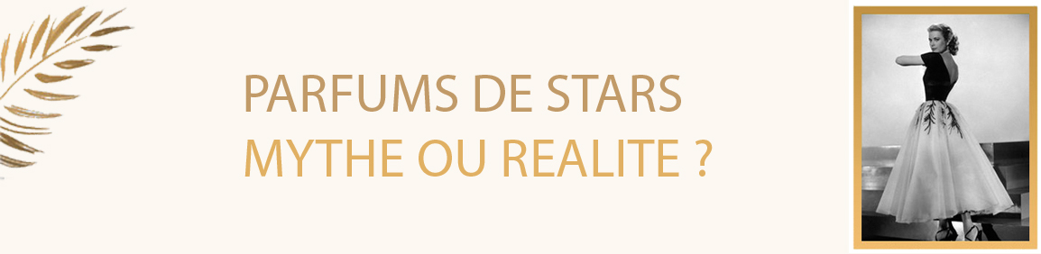 Parfums de Stars Mythe ou Realité - Incenza.com