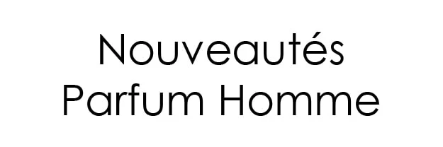 Nouveautés Parfum Homme - incenza