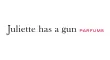 Juliette Has a Gun
