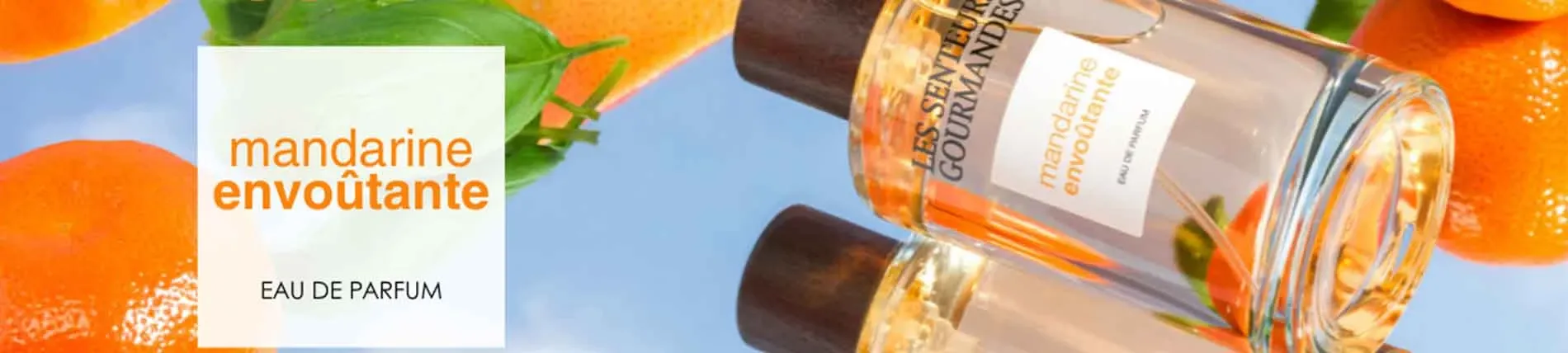 Mandarine Envoûtante Eau de Parfum LES SENTEURS GOURMANDES